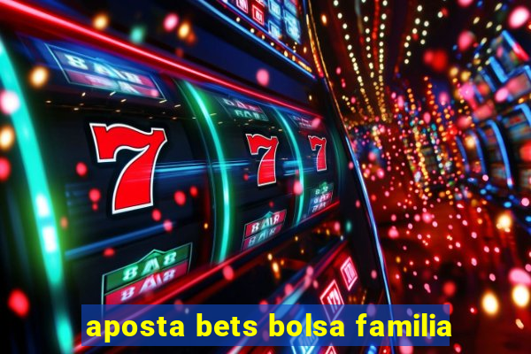 aposta bets bolsa familia